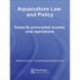 Aquaculture Law and Policy: Towards principled access and operations