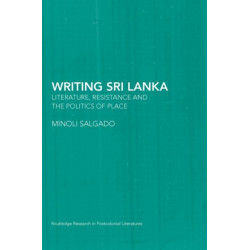 Writing Sri Lanka: Literature, Resistance & the Politics of Place