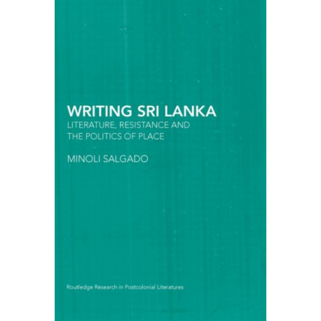 Writing Sri Lanka: Literature, Resistance & the Politics of Place