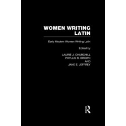 Women Writing Latin: Early Modern Women Writing Latin