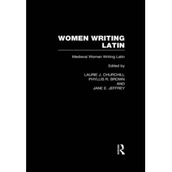 Women Writing Latin: Medieval Modern Women Writing Latin