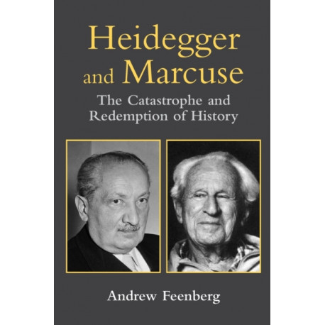 Heidegger and Marcuse: The Catastrophe and Redemption of History
