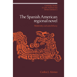 The Spanish American Regional Novel: Modernity and Autochthony