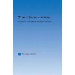 Women Workers on Strike: Narratives of Southern Women Unionists