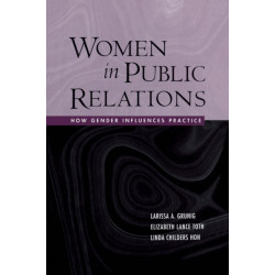 Women in Public Relations: How Gender Influences Practice