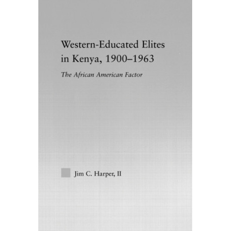 Western-Educated Elites in Kenya, 1900-1963: The African American Factor