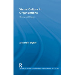 Visual Culture in Organizations: Theory and Cases