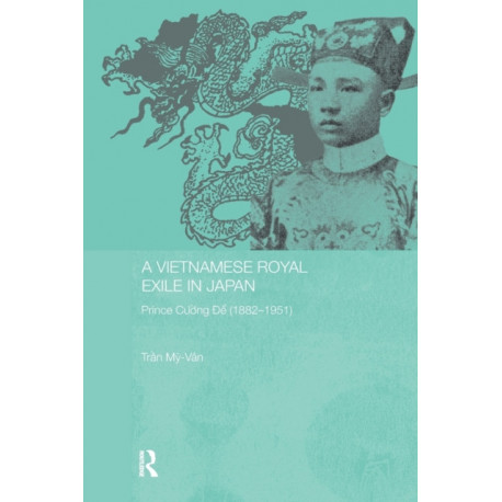 A Vietnamese Royal Exile in Japan: Prince Cuong De (1882-1951)