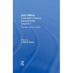 The Man and the Author: John Milton: Twentieth Century Perspectives