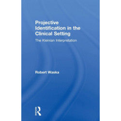 Projective Identification in the Clinical Setting: A Kleinian Interpretation