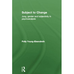Subject to Change: Jung, Gender and Subjectivity in Psychoanalysis