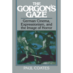 The Gorgon's Gaze: German Cinema, Expressionism, and the Image of Horror