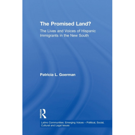 The Promised Land?: The Lives and Voices of Hispanic Immigrants in the New South