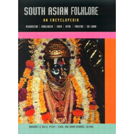 South Asian Folklore: An Encyclopedia