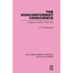 The Nonconformist Conscience (Routledge Library Editions: Political Science Volume 19)