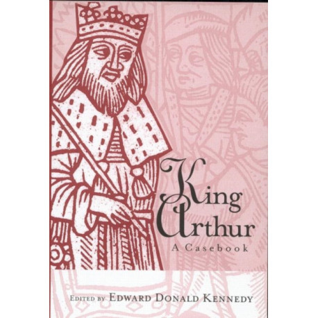 King Arthur: A Casebook