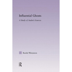 Influential Ghosts: A Study of Auden's Sources