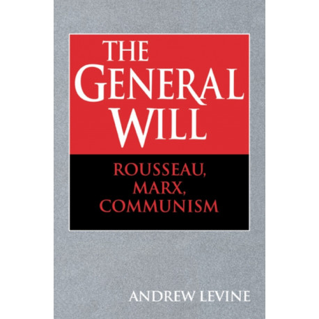 The General Will: Rousseau, Marx, Communism
