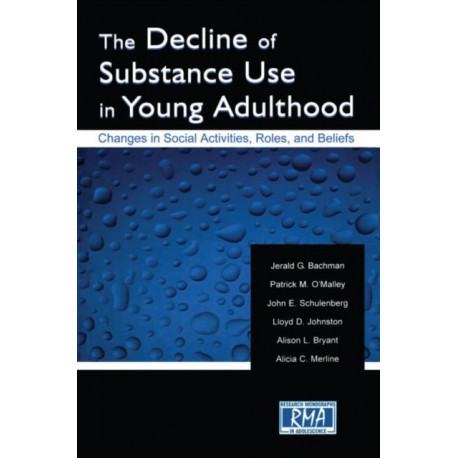 The Decline of Substance Use in Young Adulthood: Changes in Social Activities, Roles, and Beliefs
