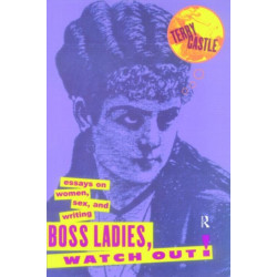 Boss Ladies, Watch Out!: Essays on Women, Sex and Writing