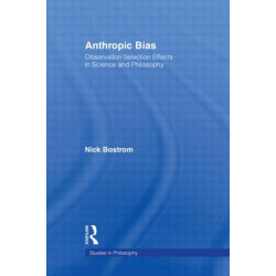 Anthropic Bias: Observation Selection Effects in Science and Philosophy