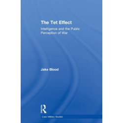 The Tet Effect: Intelligence and the Public Perception of War