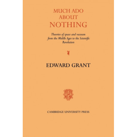 Much Ado about Nothing: Theories of Space and Vacuum from the Middle Ages to the Scientific Revolution