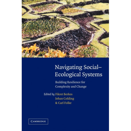 Navigating Social-Ecological Systems: Building Resilience for Complexity and Change