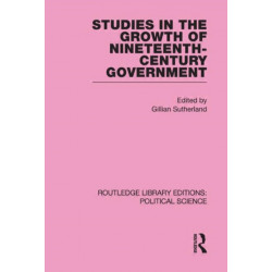 Studies in the Growth of Nineteenth Century Government