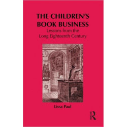 The Children's Book Business: Lessons from the Long Eighteenth Century
