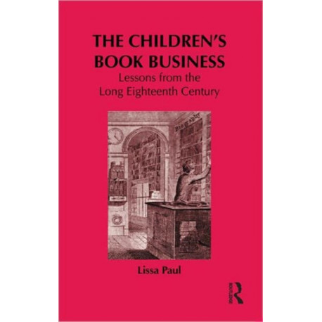 The Children's Book Business: Lessons from the Long Eighteenth Century