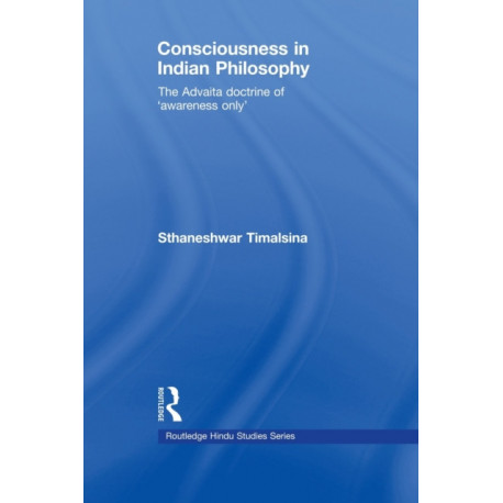 Consciousness in Indian Philosophy: The Advaita Doctrine of ‘Awareness Only’
