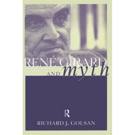 Rene Girard and Myth: An Introduction