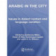 Arabic in the City: Issues in Dialect Contact and Language Variation