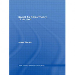 Soviet Air Force Theory, 1918-1945