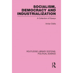 Socialism, Democracy and Industrialization: A Collection of Essays