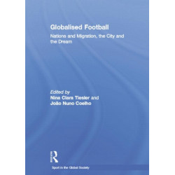 Globalised Football: Nations and Migration, the City and the Dream