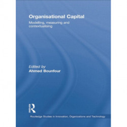 Organisational Capital: Modelling, Measuring and Contextualising
