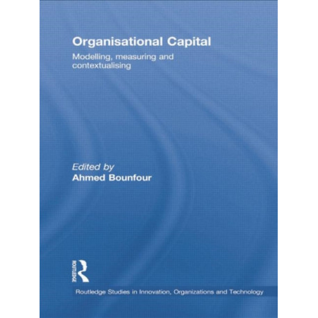 Organisational Capital: Modelling, Measuring and Contextualising