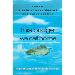 this bridge we call home: radical visions for transformation