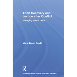 Truth Recovery and Justice after Conflict: Managing Violent Pasts
