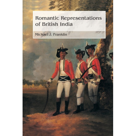 Romantic Representations of British India