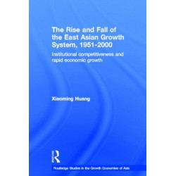 The Rise and Fall of the East Asian Growth System, 1951-2000: Institutional Competitiveness and Rapid Economic Growth