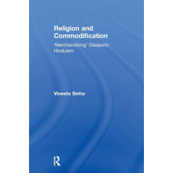 Religion and Commodification: 'Merchandizing' Diasporic Hinduism