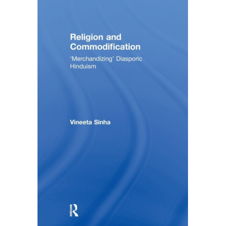 Religion and Commodification: 'Merchandizing' Diasporic Hinduism