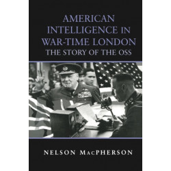American Intelligence in War-time London: The Story of the OSS