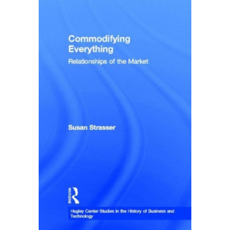 Commodifying Everything: Relationships of the Market