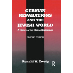 German Reparations and the Jewish World: A History of the Claims Conference