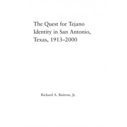The Quest for Tejano Identity in San Antonio, Texas, 1913-2000