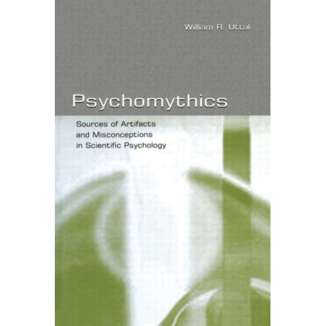 Psychomythics: Sources of Artifacts and Misconceptions in Scientific Psychology